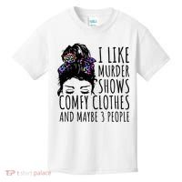 I Like Murder Shows Comfy Clothes And Maybe 3 People Kids T-Shirt thumb 0