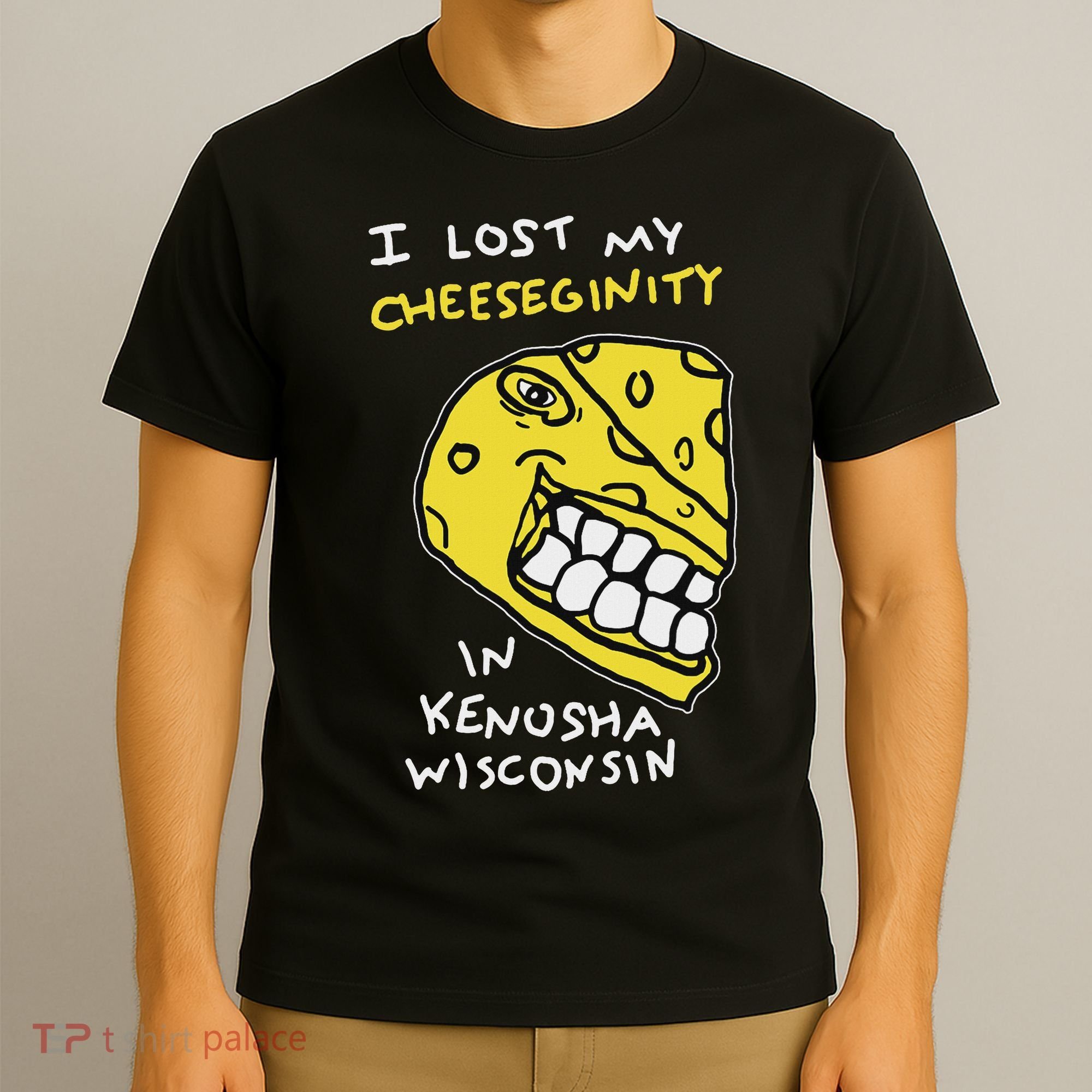 I Lost My Cheeseginity In Kenosha Wisconsin, Meme Funny T-Shirt