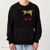 I Like Murder Shows Comfy Clothes And Maybe 3 People Women's Sweatshirt thumb 0