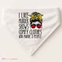 I Like Murder Shows Comfy Clothes And Maybe 3 People USA-Made Doggie Bandana thumb 0