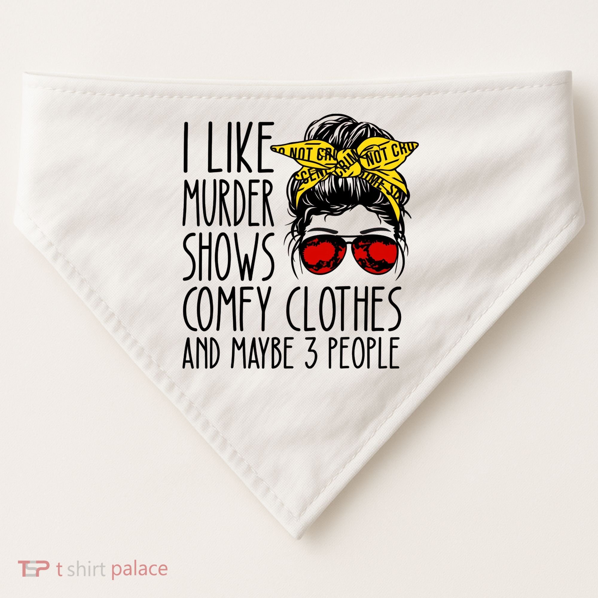 I Like Murder Shows Comfy Clothes And Maybe 3 People USA-Made Doggie Bandana