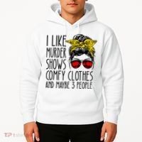 I Like Murder Shows Comfy Clothes And Maybe 3 People Hoodie thumb 2