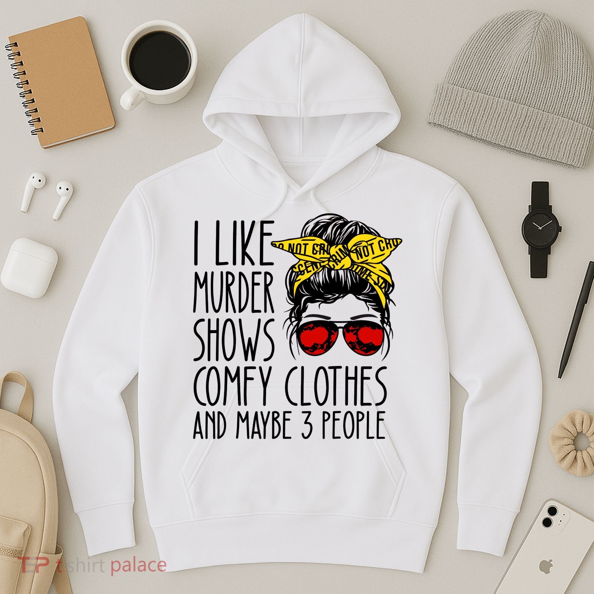 I Like Murder Shows Comfy Clothes And Maybe 3 People Hoodie