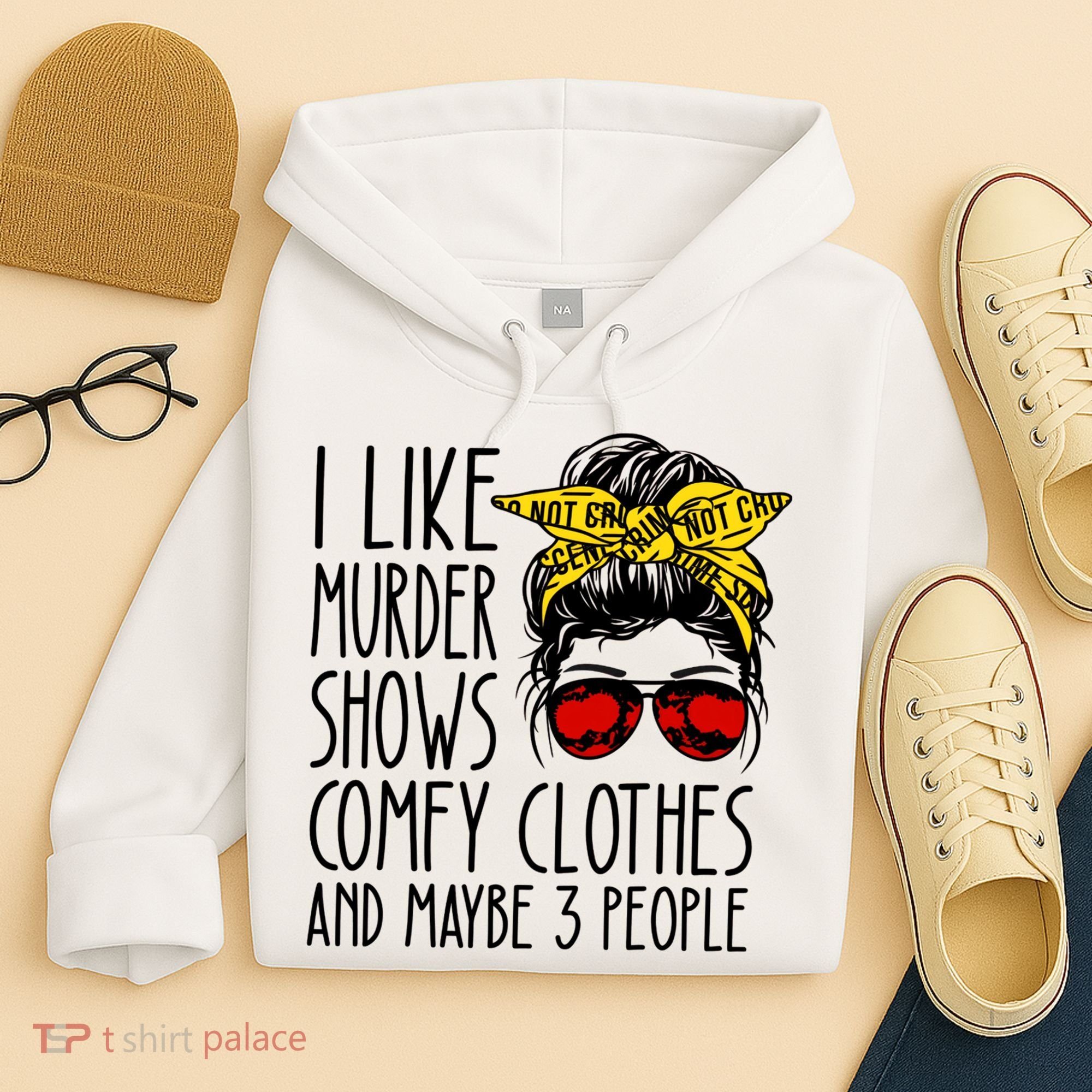 I Like Murder Shows Comfy Clothes And Maybe 3 People Hoodie