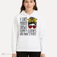 I Like Murder Shows Comfy Clothes And Maybe 3 People Hoodie thumb 5