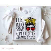 I Like Murder Shows Comfy Clothes And Maybe 3 People Sweatshirt thumb 2