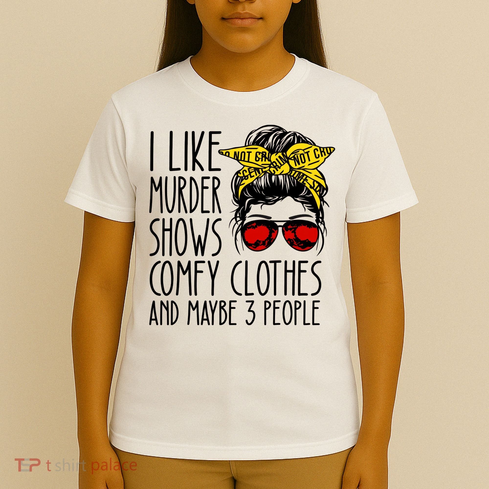 I Like Murder Shows Comfy Clothes And Maybe 3 People T-Shirt
