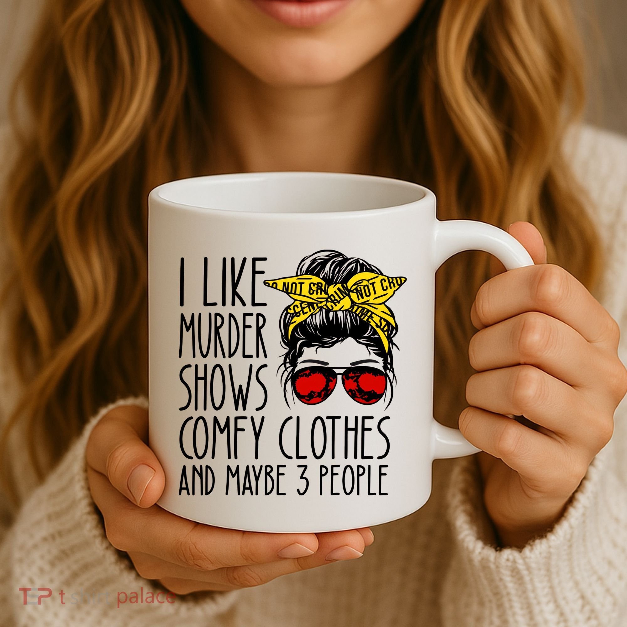 I Like Murder Shows Comfy Clothes And Maybe 3 People Coffee Mug