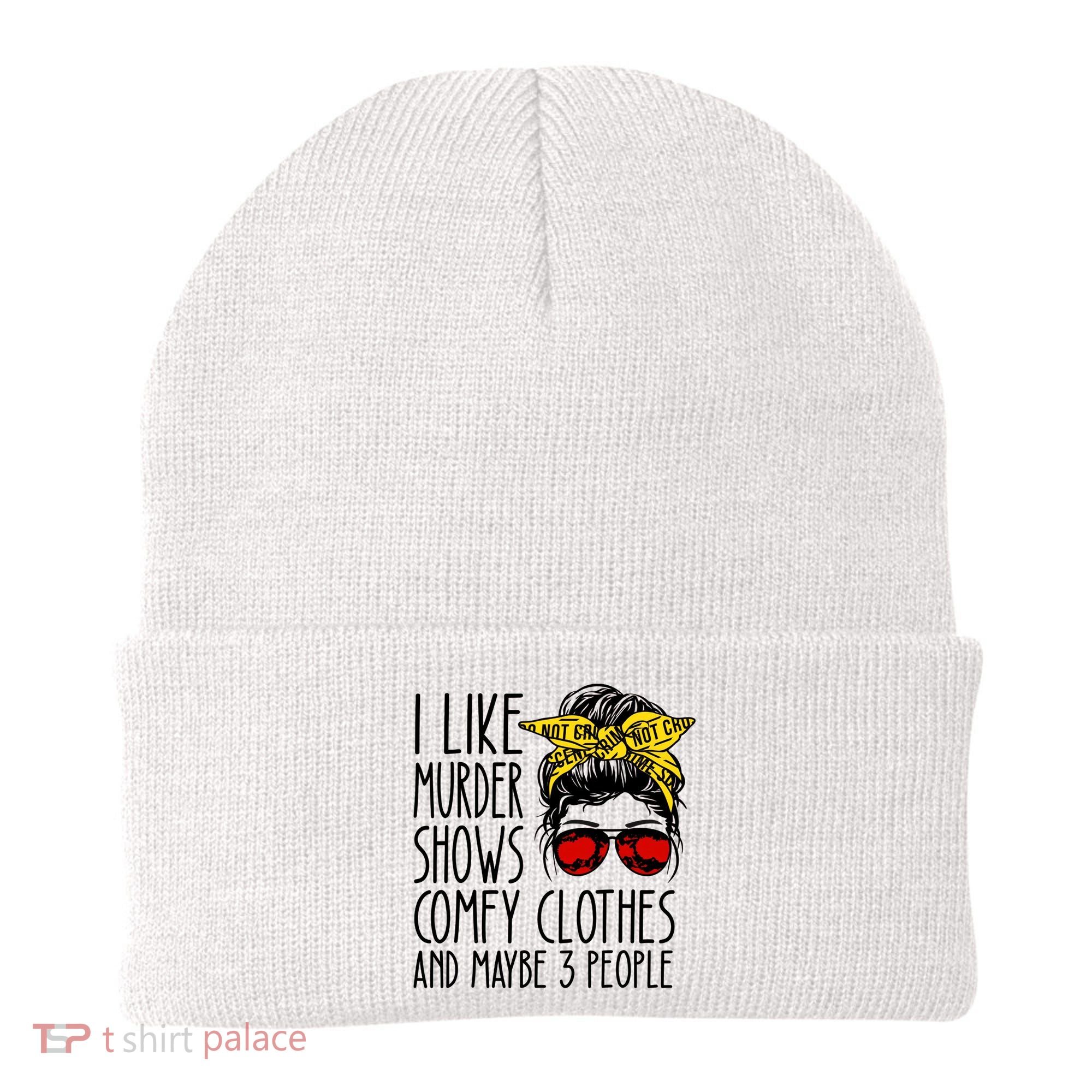 I Like Murder Shows Comfy Clothes And Maybe 3 People Beanie