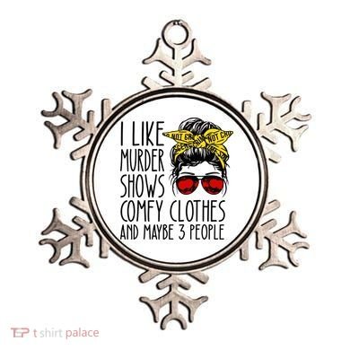 I Like Murder Shows Comfy Clothes And Maybe 3 People Ornament