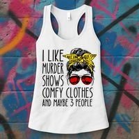 I Like Murder Shows Comfy Clothes And Maybe 3 People Women's Tank Top thumb 3