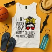 I Like Murder Shows Comfy Clothes And Maybe 3 People Tank Top thumb 4