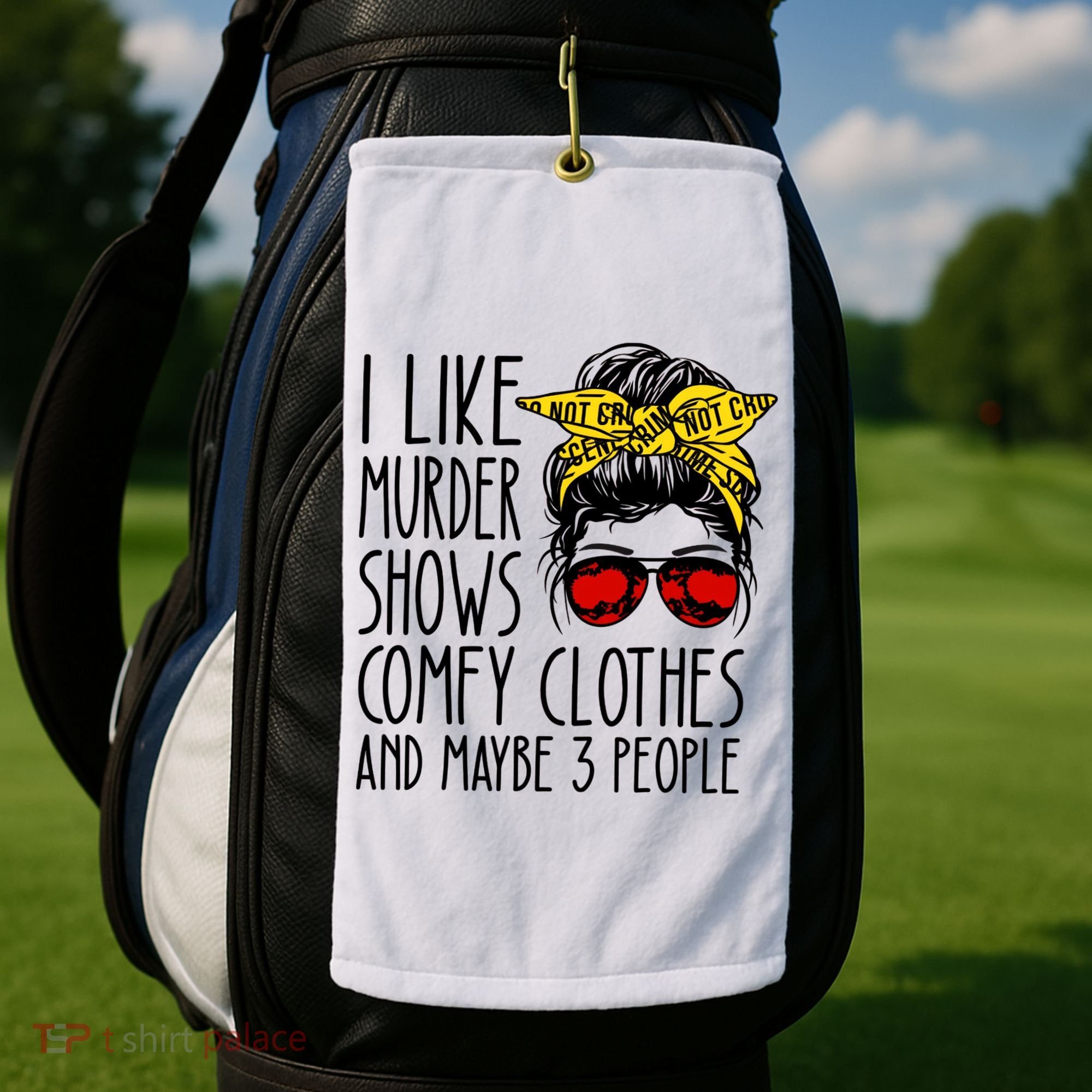 I Like Murder Shows Comfy Clothes And Maybe 3 People Golf Towel