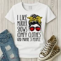I Like Murder Shows Comfy Clothes And Maybe 3 People Women's T-Shirt thumb 3