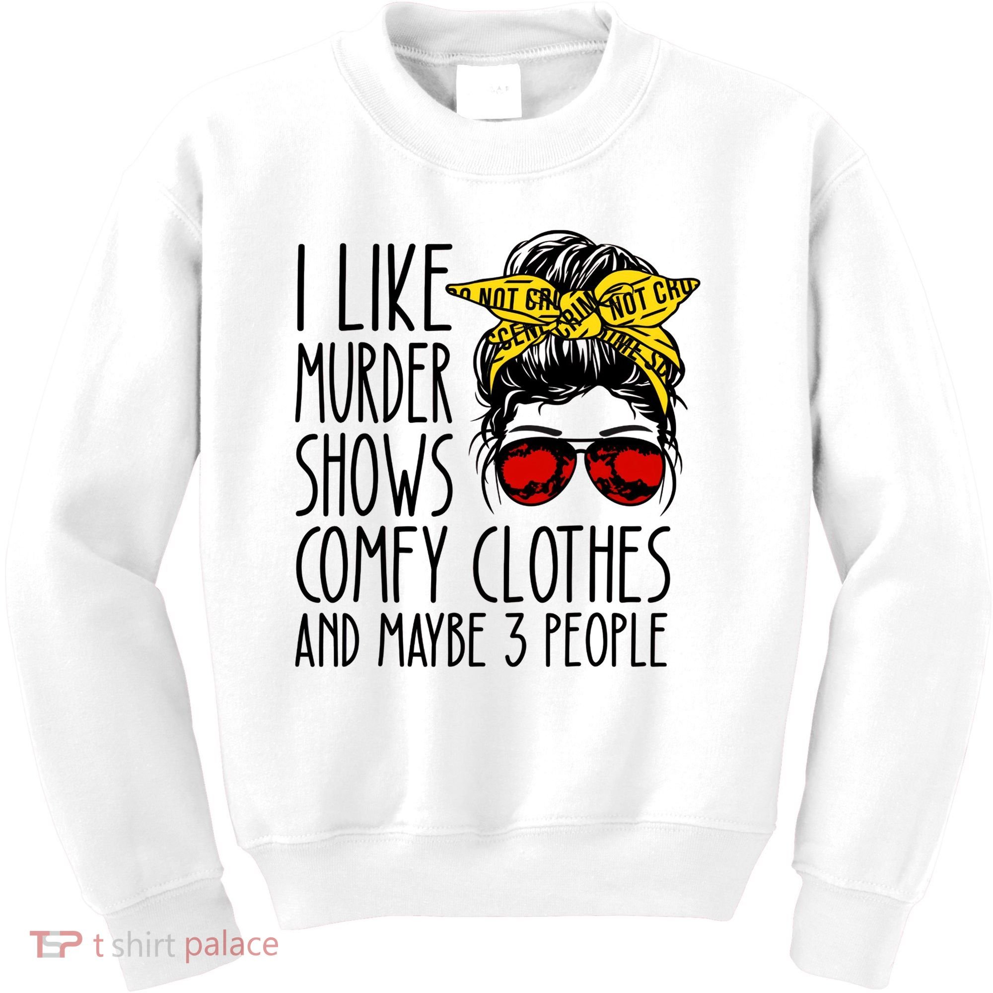 I Like Murder Shows Comfy Clothes And Maybe 3 People Kids Sweatshirt