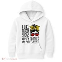 I Like Murder Shows Comfy Clothes And Maybe 3 People Kids Hoodie thumb 0