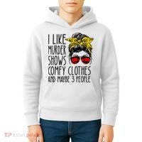 I Like Murder Shows Comfy Clothes And Maybe 3 People Kids Hoodie thumb 4