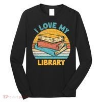 I Love My Library Sunset For Book Lovers Readers Librarian Long Sleeve Shirt thumb 0