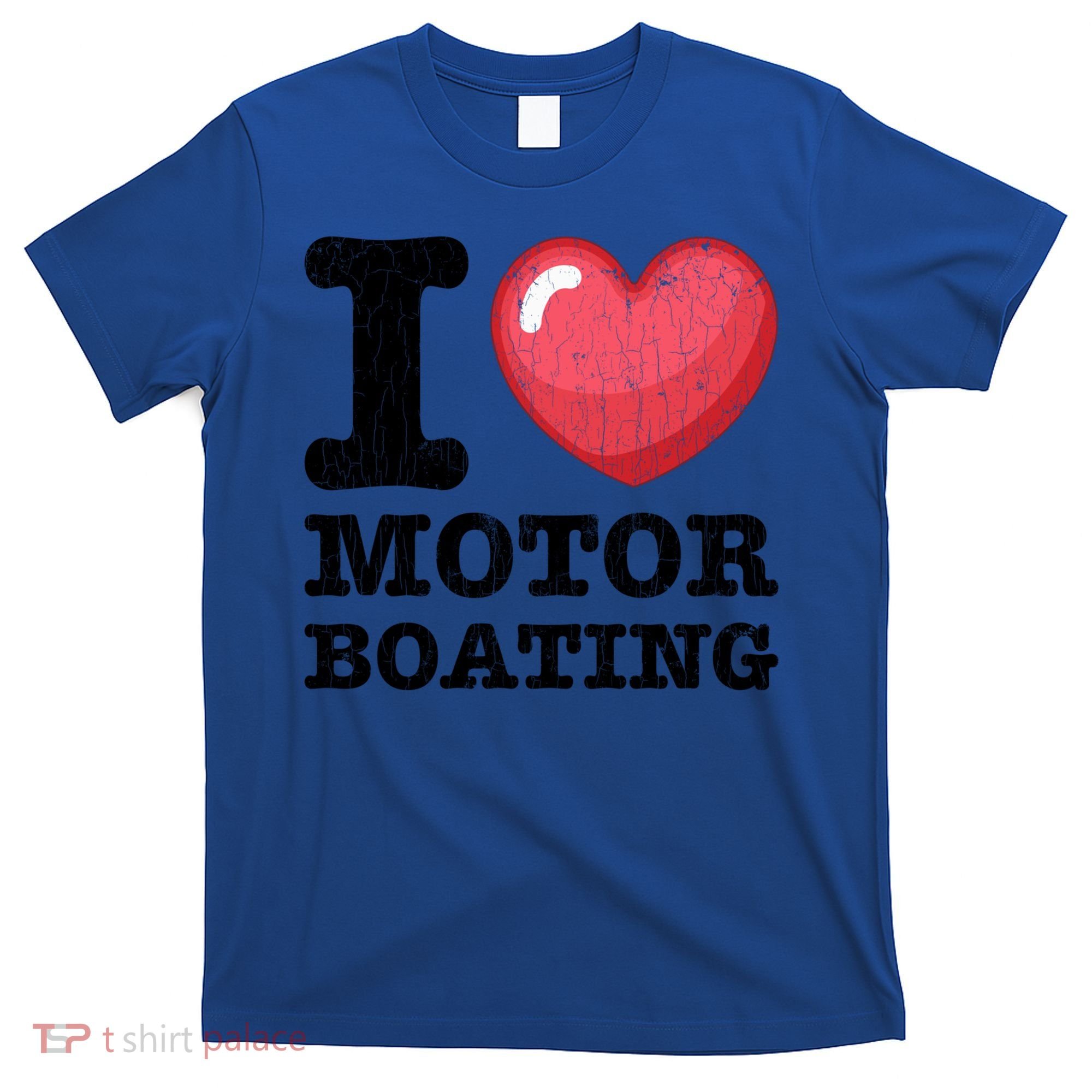 I Love Motor Boating Funny Sailor Sailing Sailboat Graphic Funny Gift T-Shirt