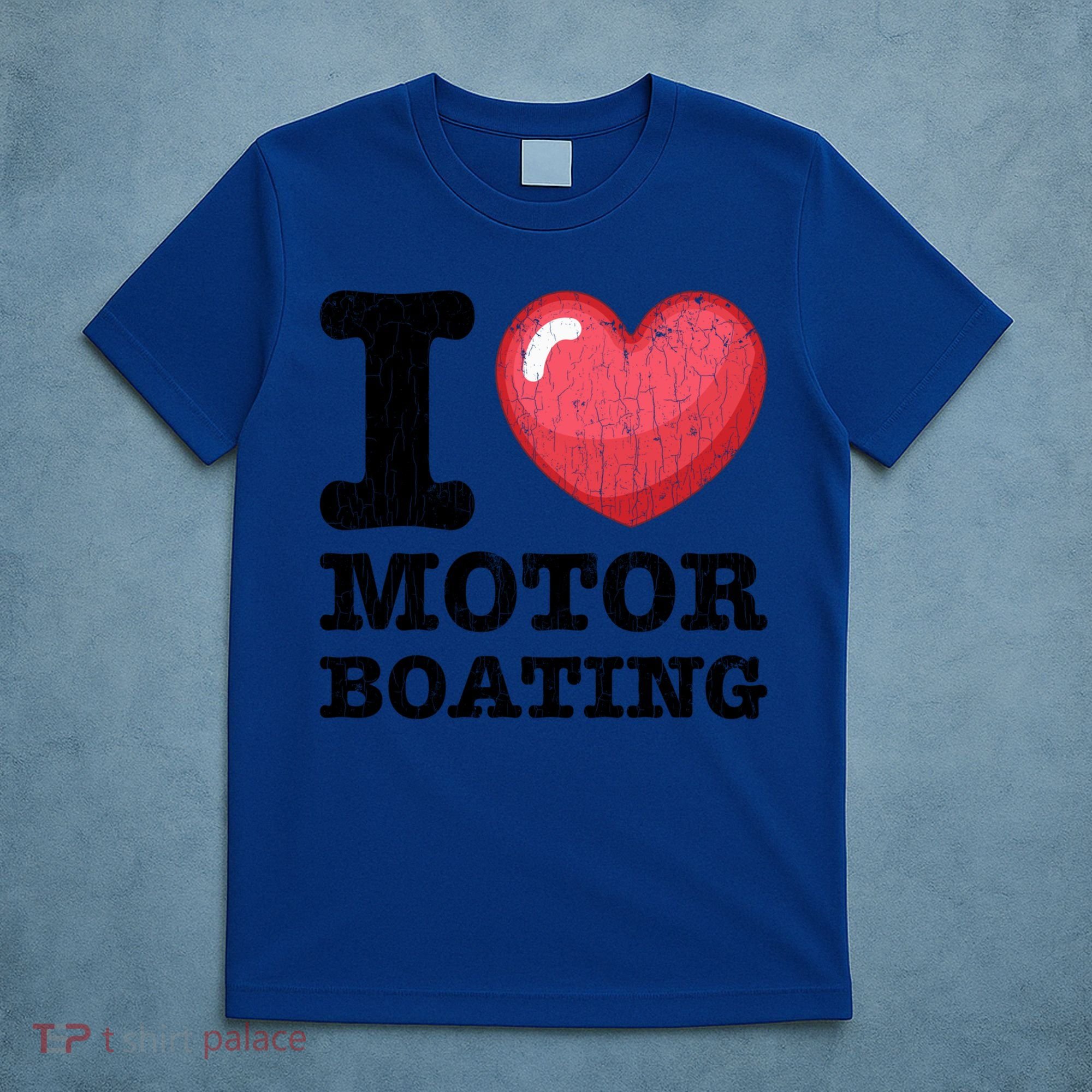 I Love Motor Boating Funny Sailor Sailing Sailboat Graphic Funny Gift T-Shirt