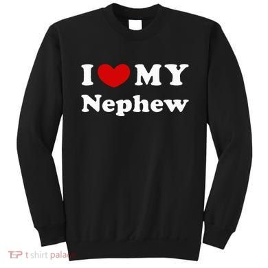 I Love My Nephew Sweatshirt