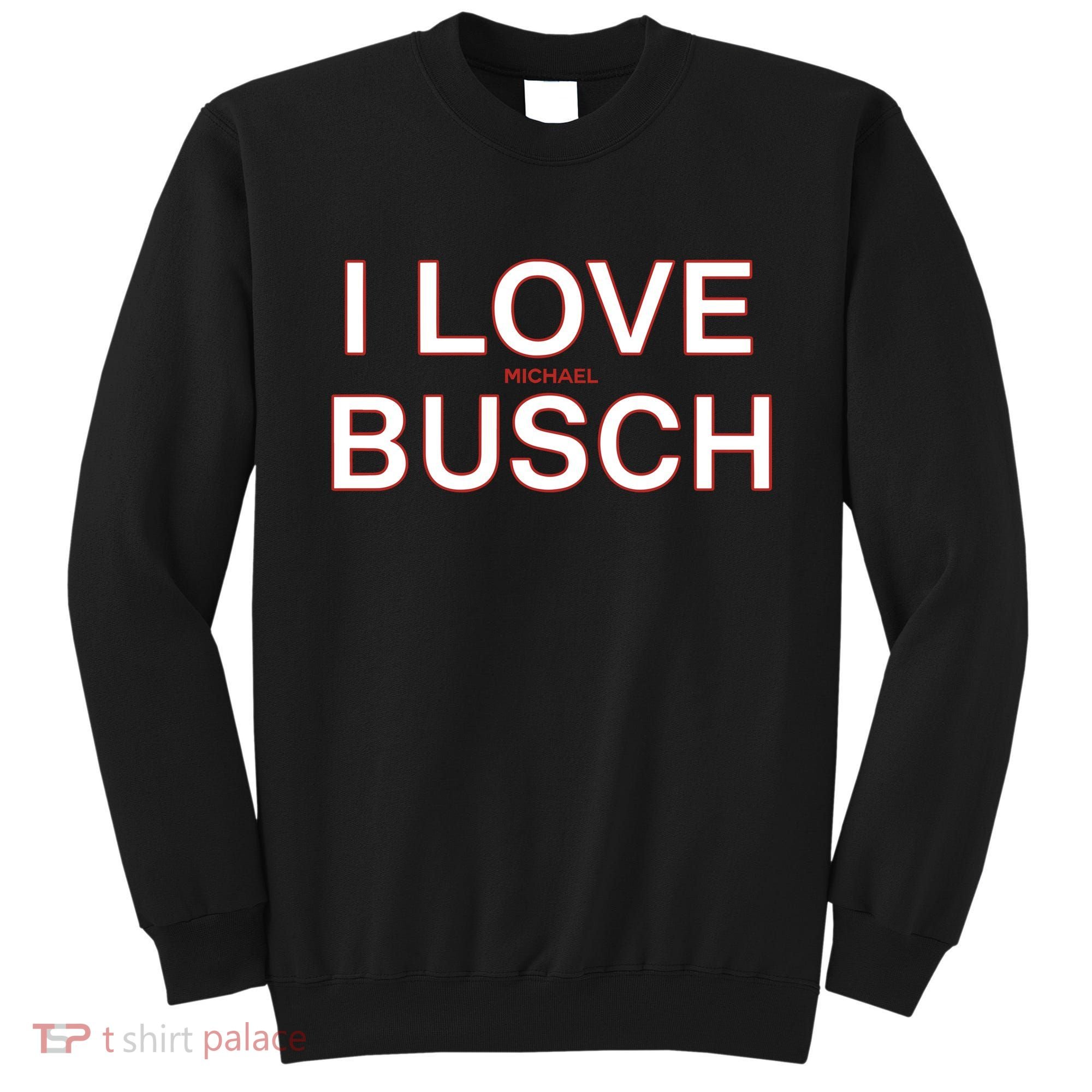 I Love Michael Busch Sweatshirt