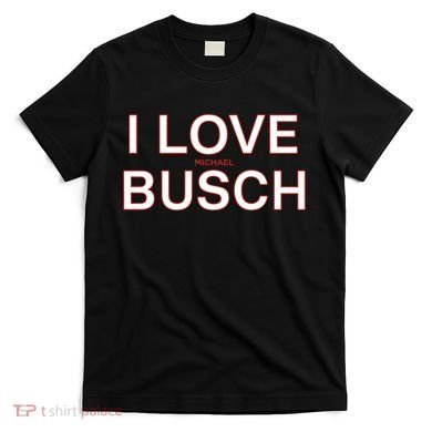 I Love Michael Busch T-Shirt