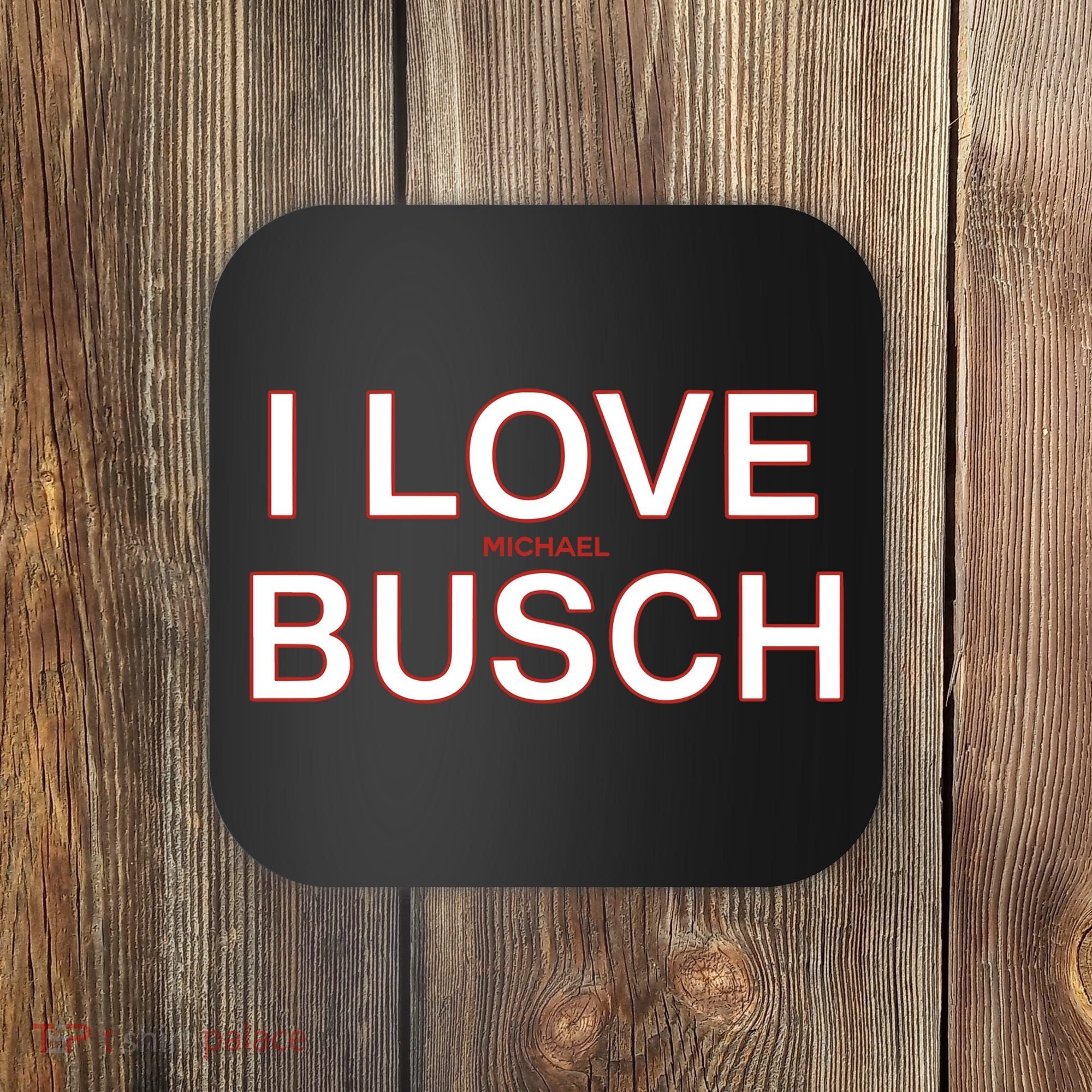 I Love Michael Busch Coaster
