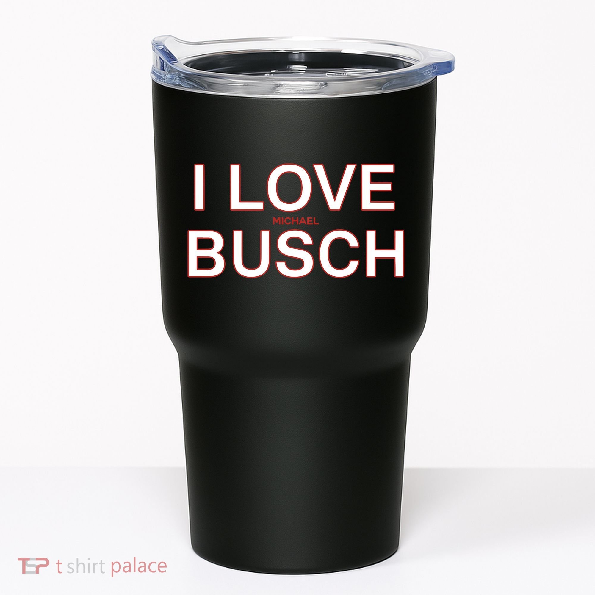 I Love Michael Busch Tumbler