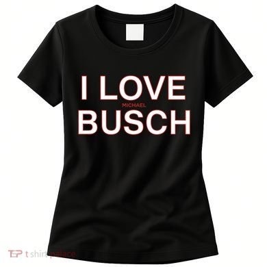 I Love Michael Busch Women's T-Shirt