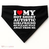 I Love My Hot Short Autistic Girlfriend So Please Stay Away USA-Made Doggie Bandana thumb 0