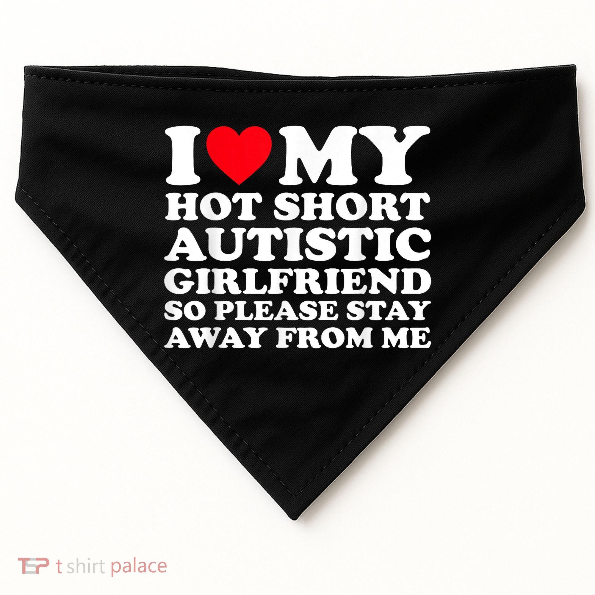 I Love My Hot Short Autistic Girlfriend So Please Stay Away USA-Made Doggie Bandana