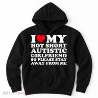 I Love My Hot Short Autistic Girlfriend So Please Stay Away Hoodie thumb 0