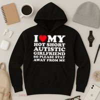 I Love My Hot Short Autistic Girlfriend So Please Stay Away Hoodie thumb 3
