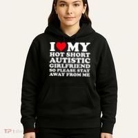 I Love My Hot Short Autistic Girlfriend So Please Stay Away Hoodie thumb 5