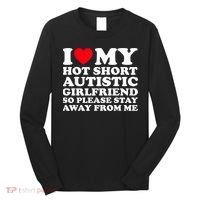 I Love My Hot Short Autistic Girlfriend So Please Stay Away Long Sleeve Shirt thumb 0