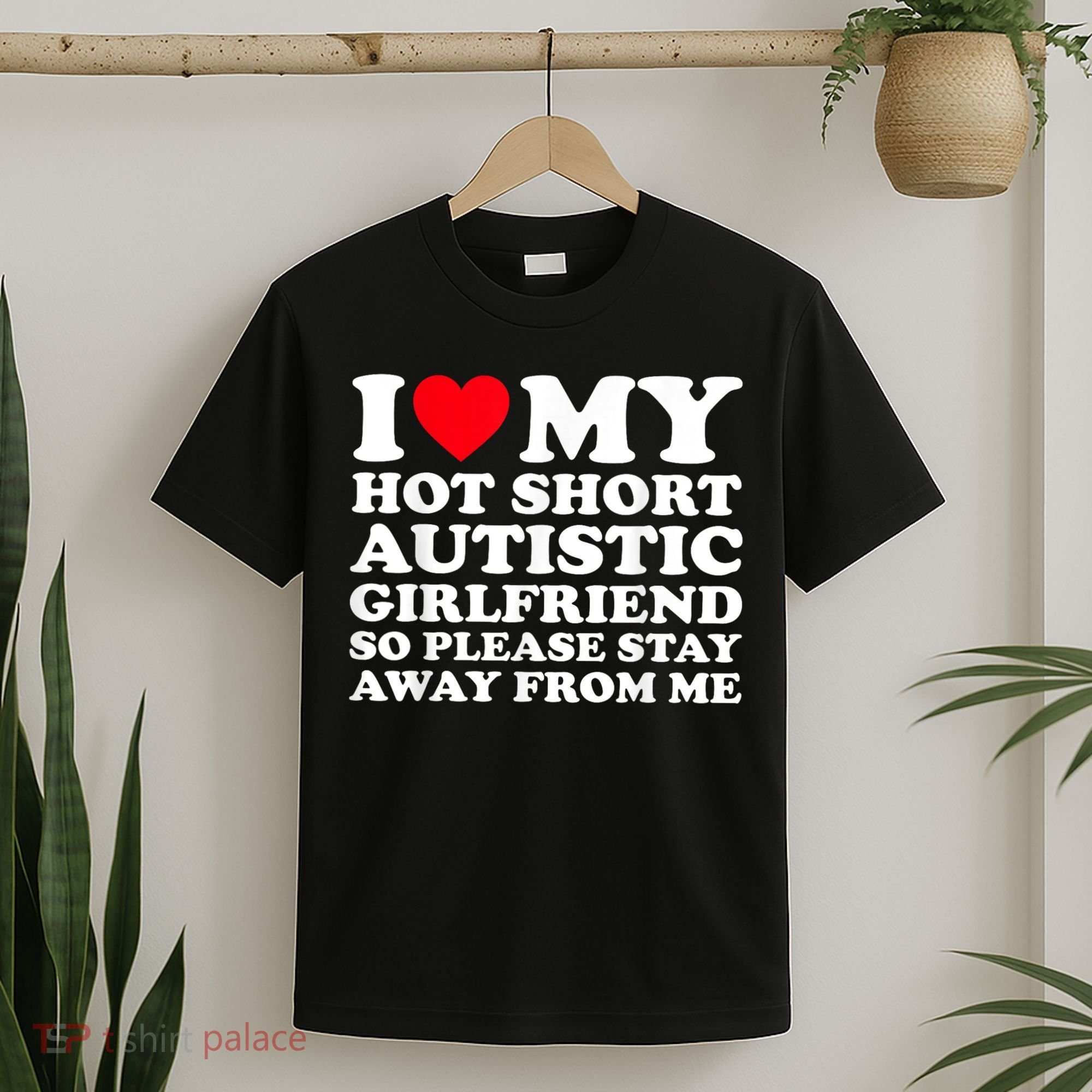 I Love My Hot Short Autistic Girlfriend So Please Stay Away T-Shirt