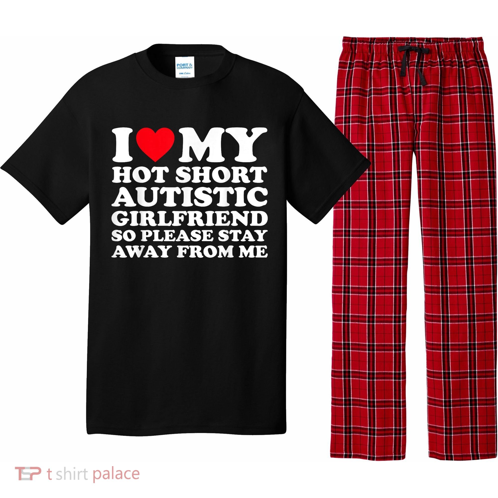 I Love My Hot Short Autistic Girlfriend So Please Stay Away Pajama Set