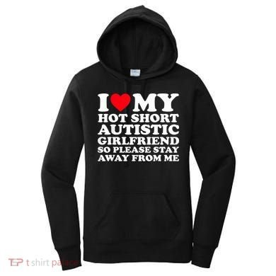 I Love My Hot Short Autistic Girlfriend So Please Stay Away Women's Hoodie