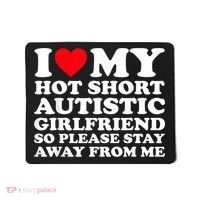I Love My Hot Short Autistic Girlfriend So Please Stay Away Mousepad thumb 0