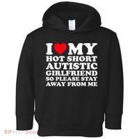 I Love My Hot Short Autistic Girlfriend So Please Stay Away Toddler Hoodie thumb 0