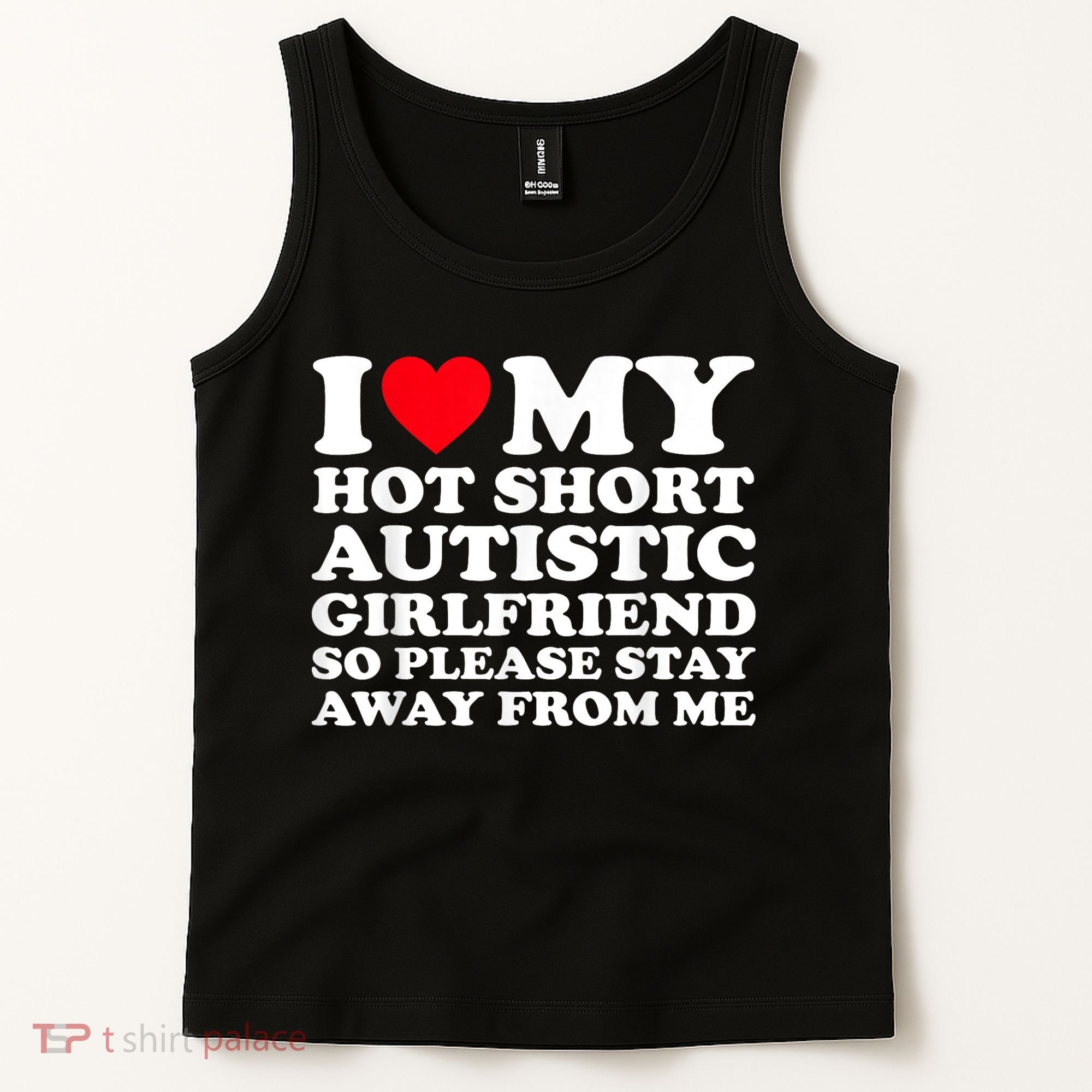 I Love My Hot Short Autistic Girlfriend So Please Stay Away Tank Top
