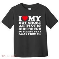 I Love My Hot Short Autistic Girlfriend So Please Stay Away Toddler T-Shirt thumb 0