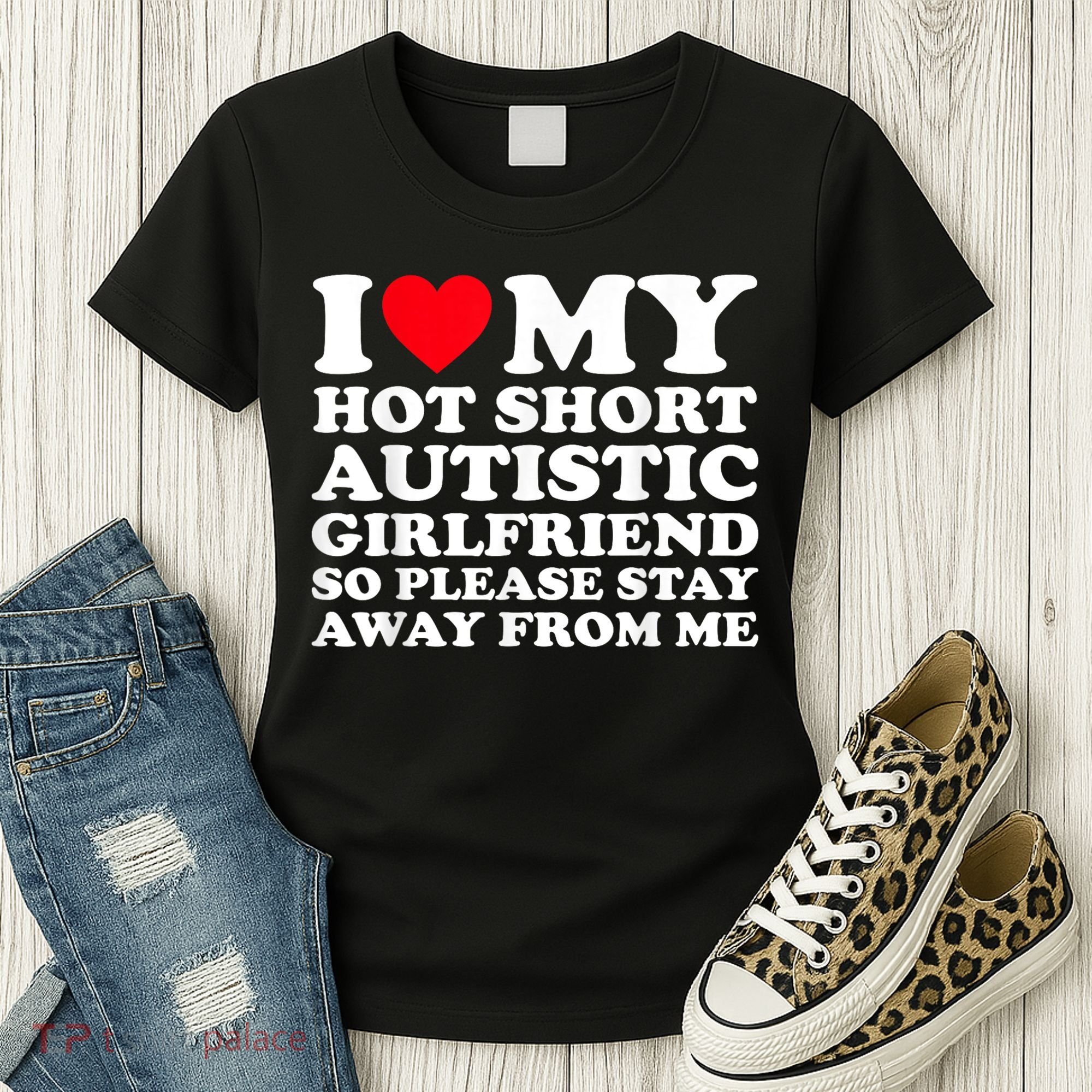 I Love My Hot Short Autistic Girlfriend So Please Stay Away Women's T-Shirt