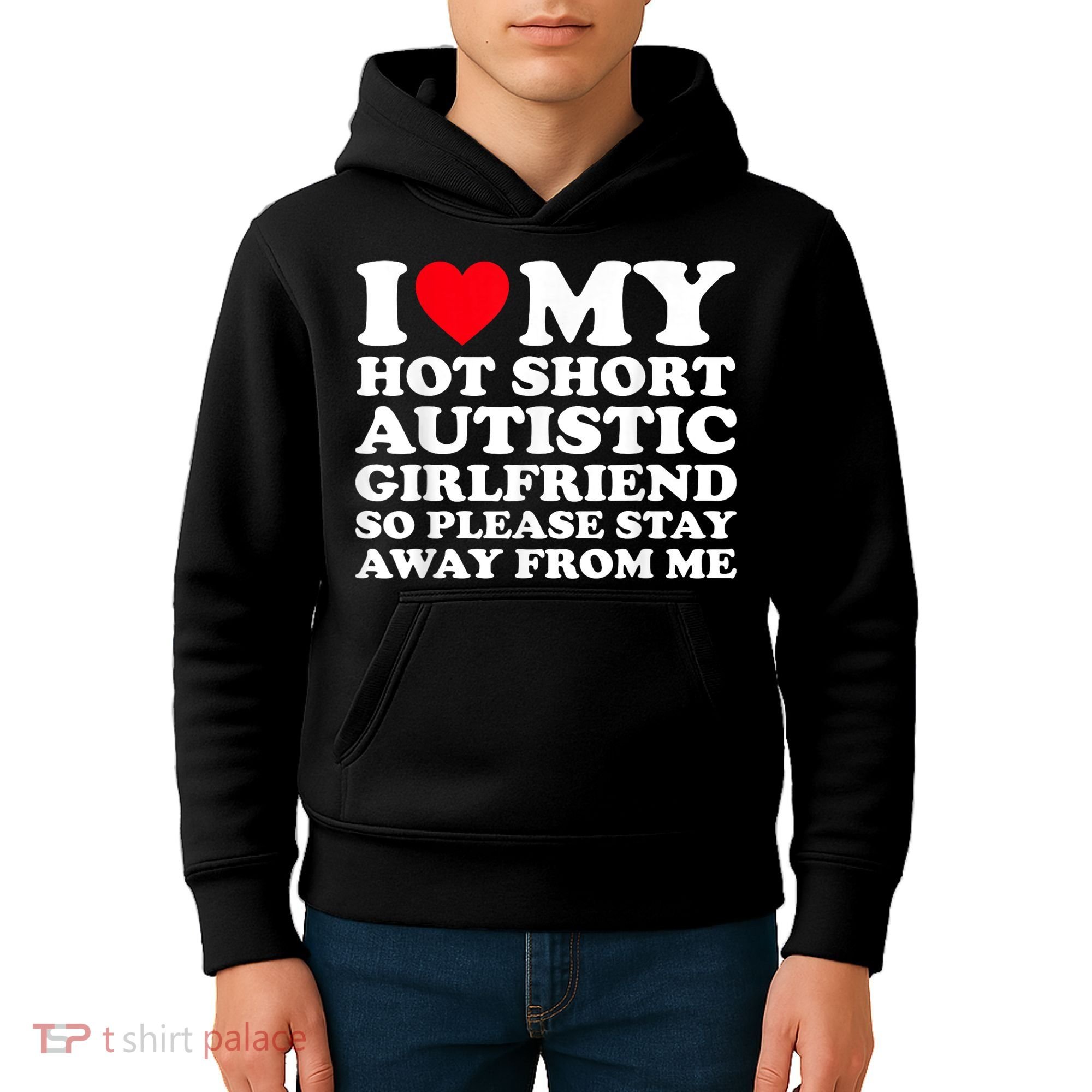 I Love My Hot Short Autistic Girlfriend So Please Stay Away Kids Hoodie