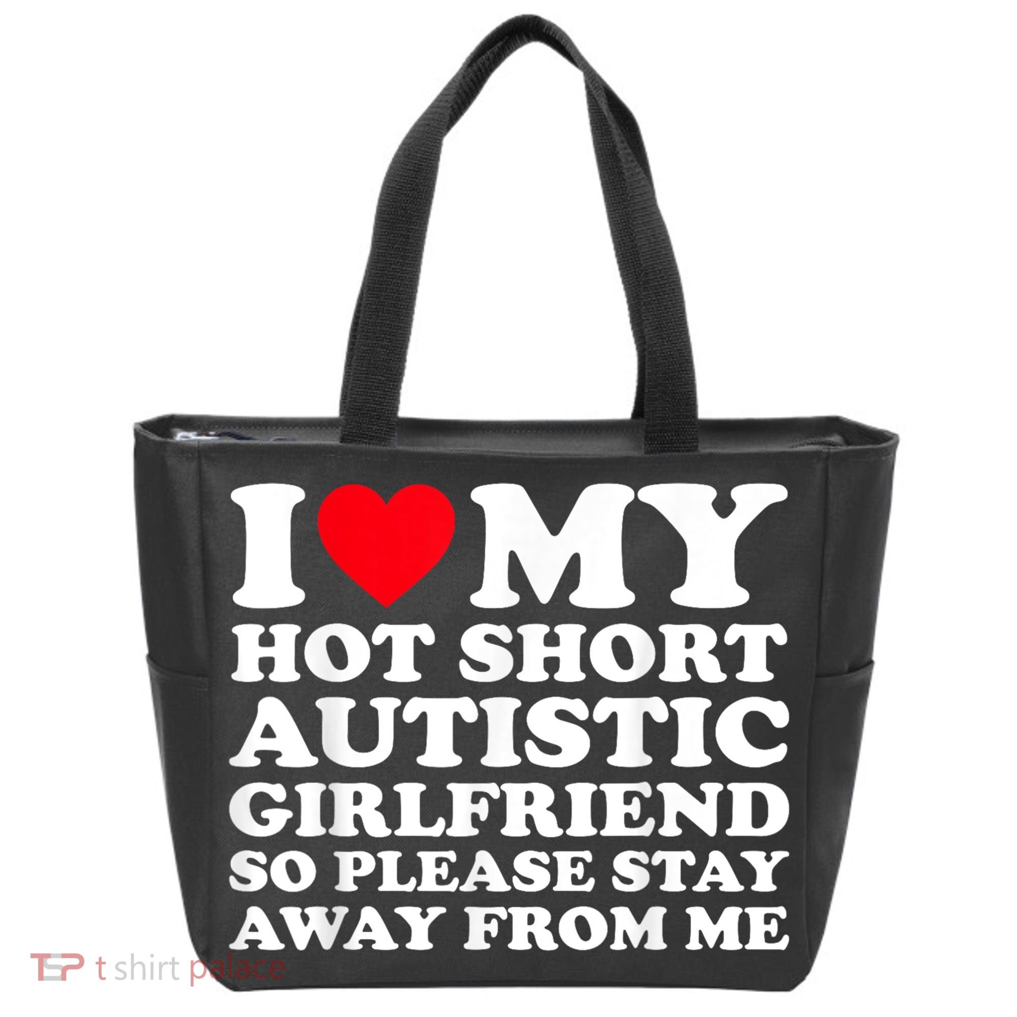 I Love My Hot Short Autistic Girlfriend So Please Stay Away Tote Bag