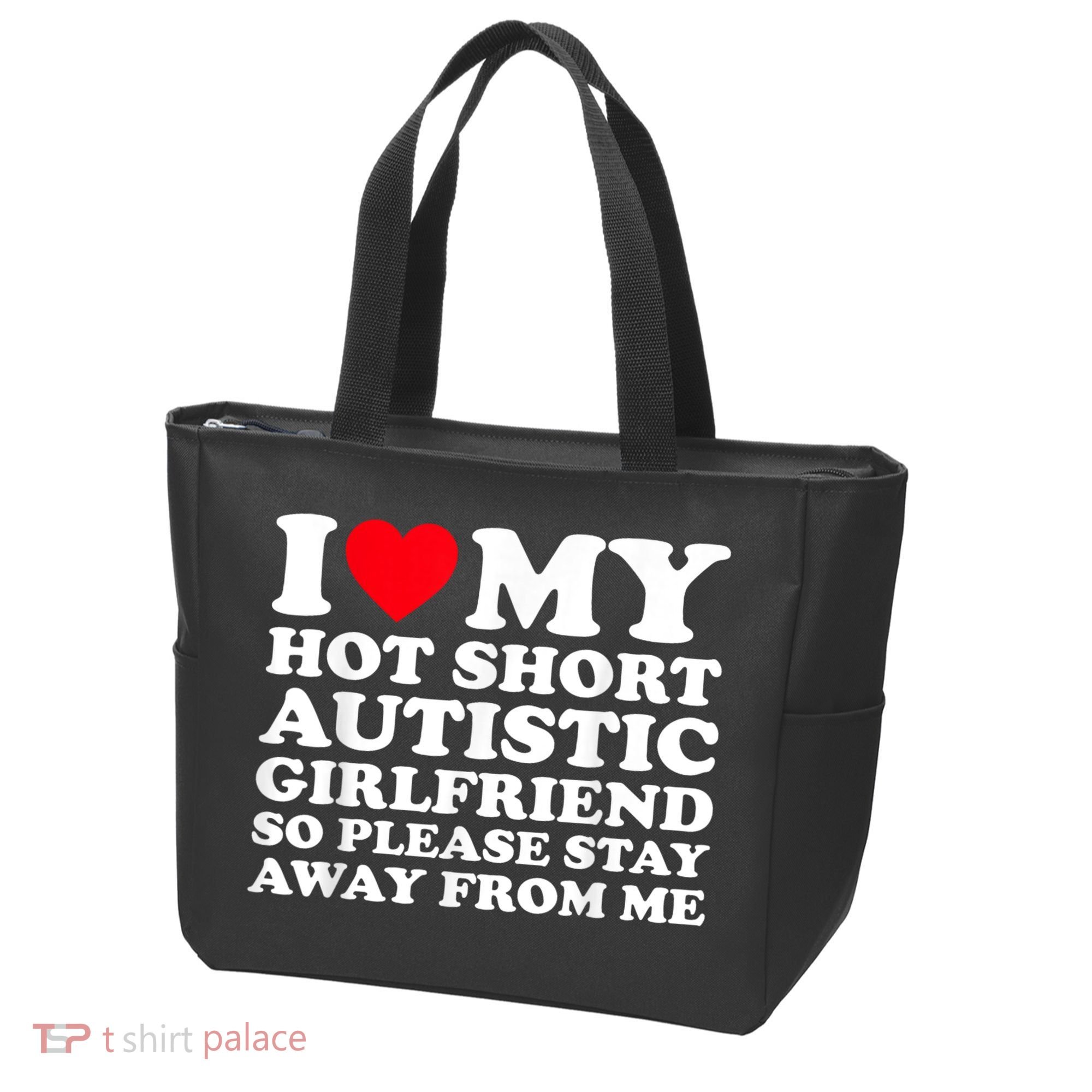 I Love My Hot Short Autistic Girlfriend So Please Stay Away Tote Bag