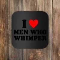 I Love Men Who Whimper Funny Whimper Quotes Coaster thumb 0