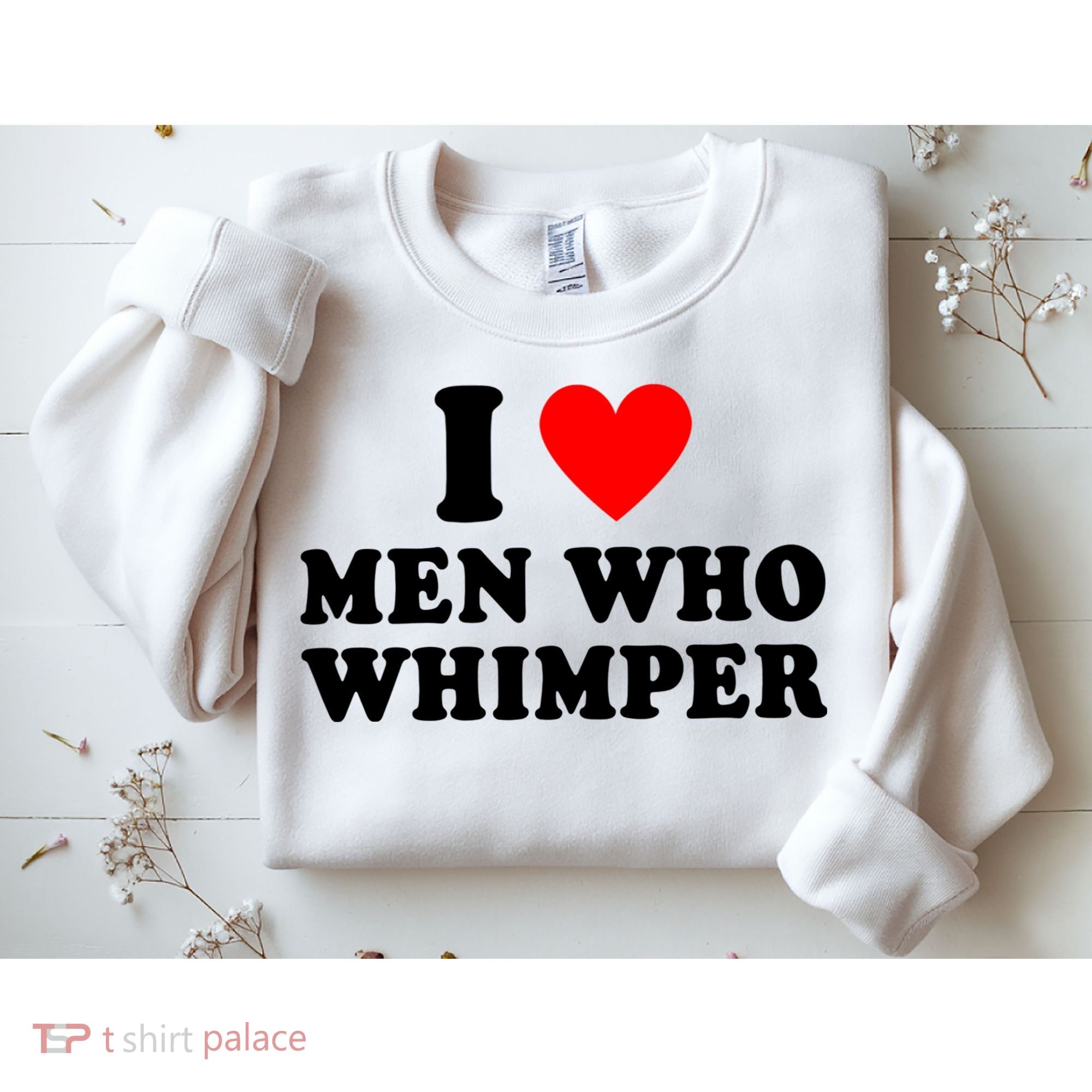 I Love Men Who Whimper Funny Whimper Quotes Sweatshirt