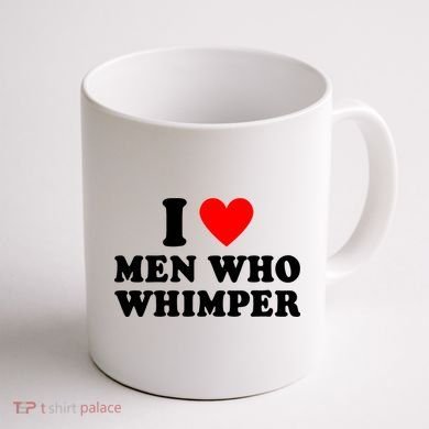 I Love Men Who Whimper Funny Whimper Quotes Coffee Mug back
